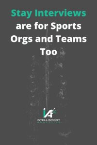 Stay Interviews Are For Sports Organizations and Teams Too.
