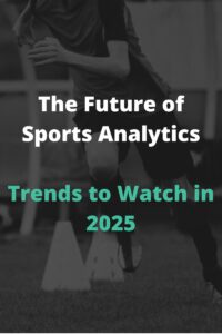 The Future of Sports Analytics – The Rise of People Analytics - Trends to Watch in 2025